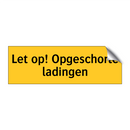 Let op! Opgeschorte ladingen