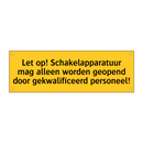 Let op! Schakelapparatuur mag alleen worden geopend /.../