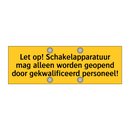 Let op! Schakelapparatuur mag alleen worden geopend /.../