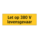 Let op 380 V levensgevaar