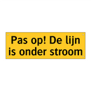 Pas op! De lijn is onder stroom