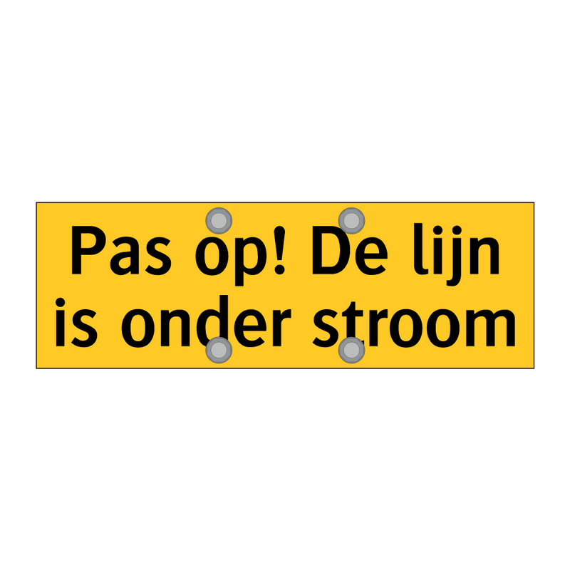 Pas op! De lijn is onder stroom