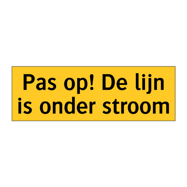 Pas op! De lijn is onder stroom