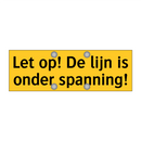 Let op! De lijn is onder spanning!