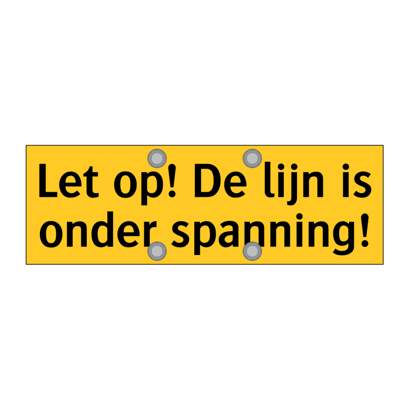 Let op! De lijn is onder spanning!