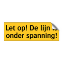 Let op! De lijn is onder spanning!