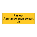 Pas op! Aanhangwagen zwaait uit