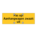 Pas op! Aanhangwagen zwaait uit