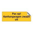 Pas op! Aanhangwagen zwaait uit