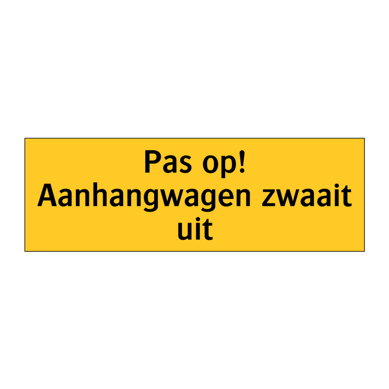 Pas op! Aanhangwagen zwaait uit