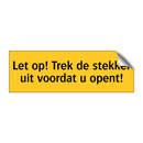 Let op! Trek de stekker uit voordat u opent!