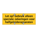 Let op! Gebruik alleen speciale zekeringen voor /.../