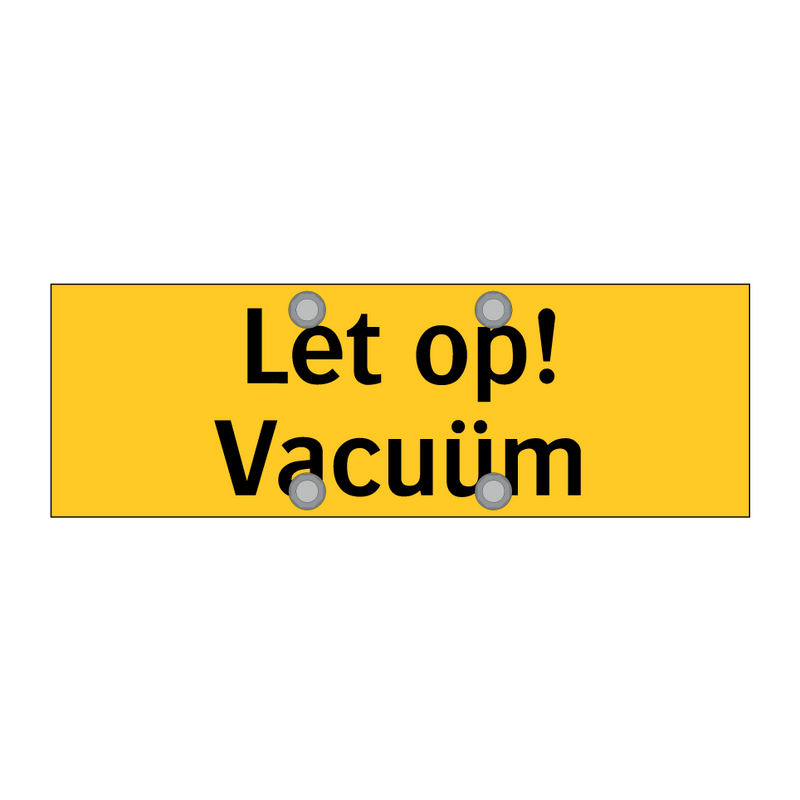 Let op! Vacuüm
