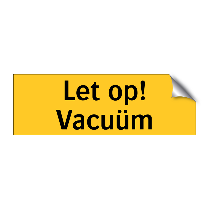 Let op! Vacuüm