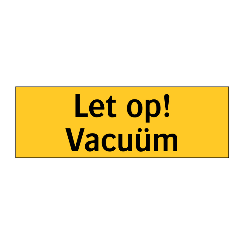 Let op! Vacuüm