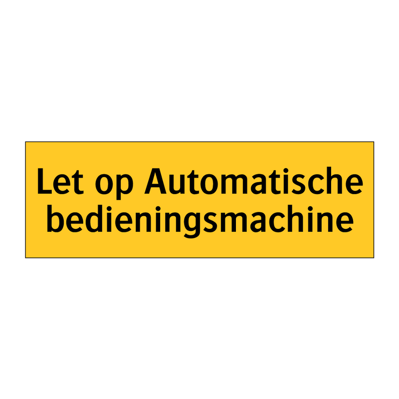Let op Automatische bedieningsmachine