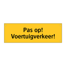 Pas op! Voertuigverkeer!