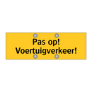 Pas op! Voertuigverkeer!