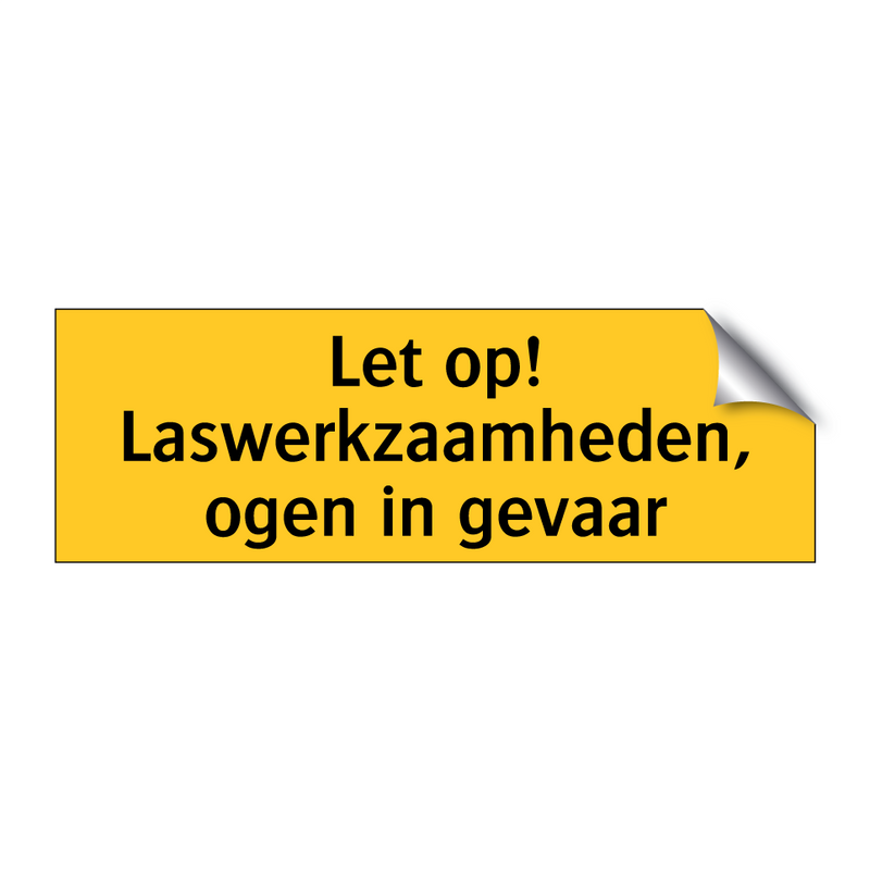 Let op! Laswerkzaamheden, ogen in gevaar