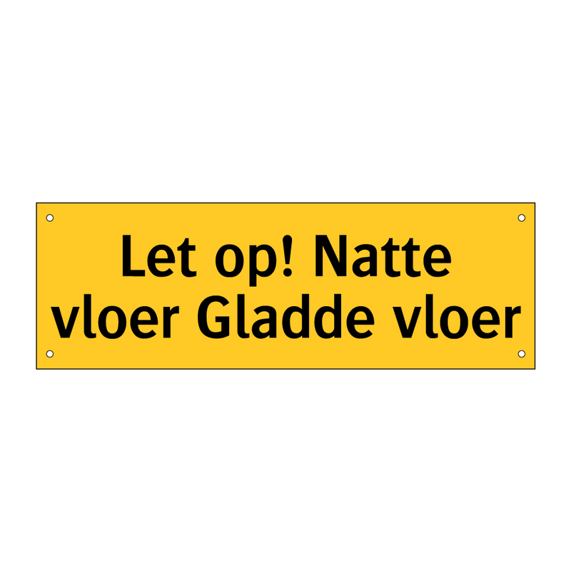 Let op! Natte vloer Gladde vloer