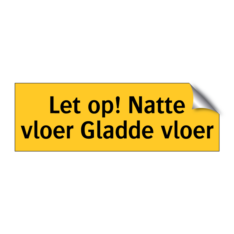 Let op! Natte vloer Gladde vloer