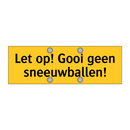 Let op! Gooi geen sneeuwballen!