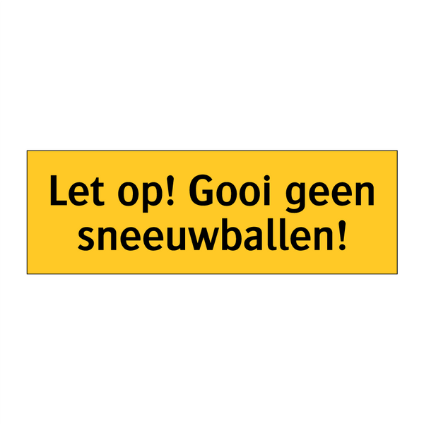 Let op! Gooi geen sneeuwballen!
