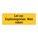 Let op: Explosiegevaar. Niet roken