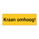 Kraan omhoog!