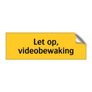 Let op, videobewaking
