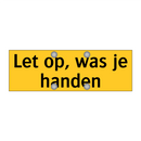 Let op, was je handen