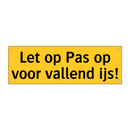 Let op Pas op voor vallend ijs!