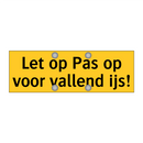 Let op Pas op voor vallend ijs!