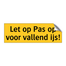 Let op Pas op voor vallend ijs!