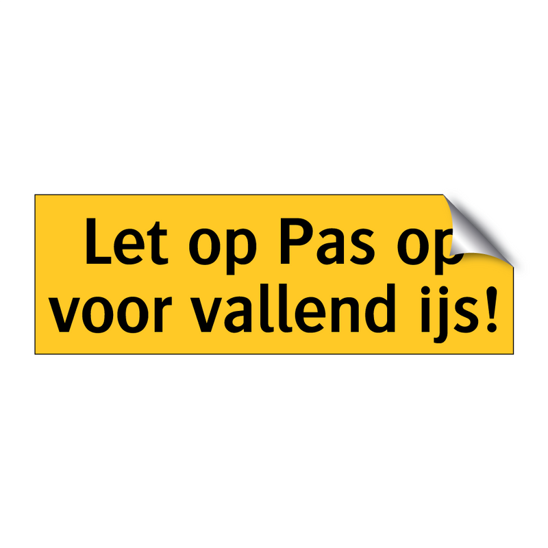 Let op Pas op voor vallend ijs!