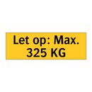 Let op: Max. 325 KG