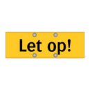Let op!
