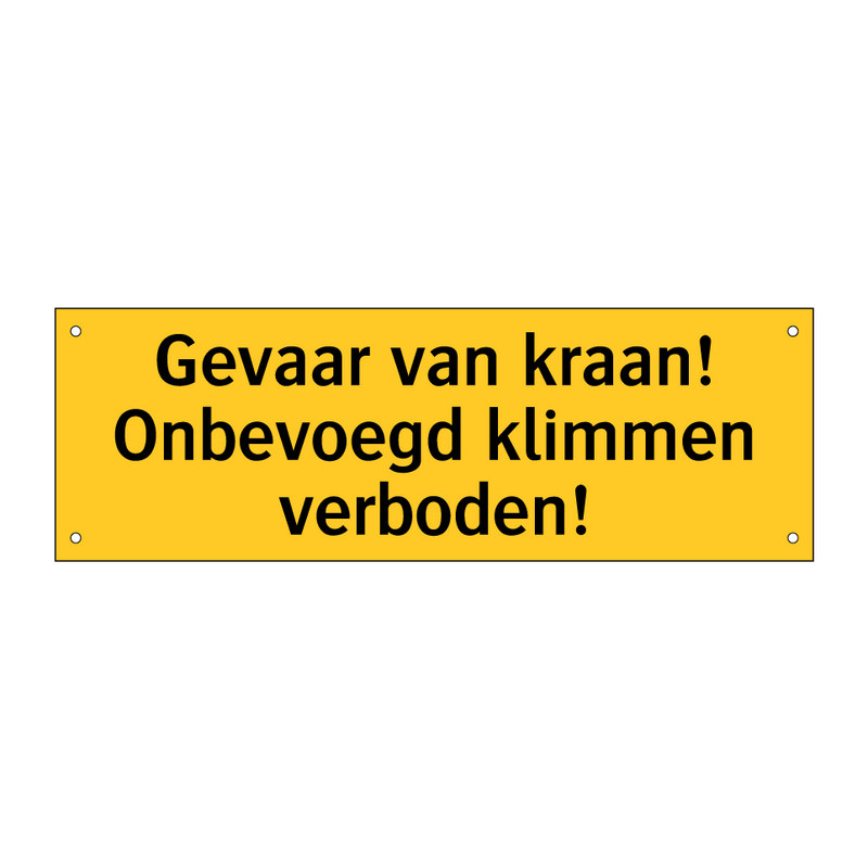 Gevaar van kraan! Onbevoegd klimmen verboden!