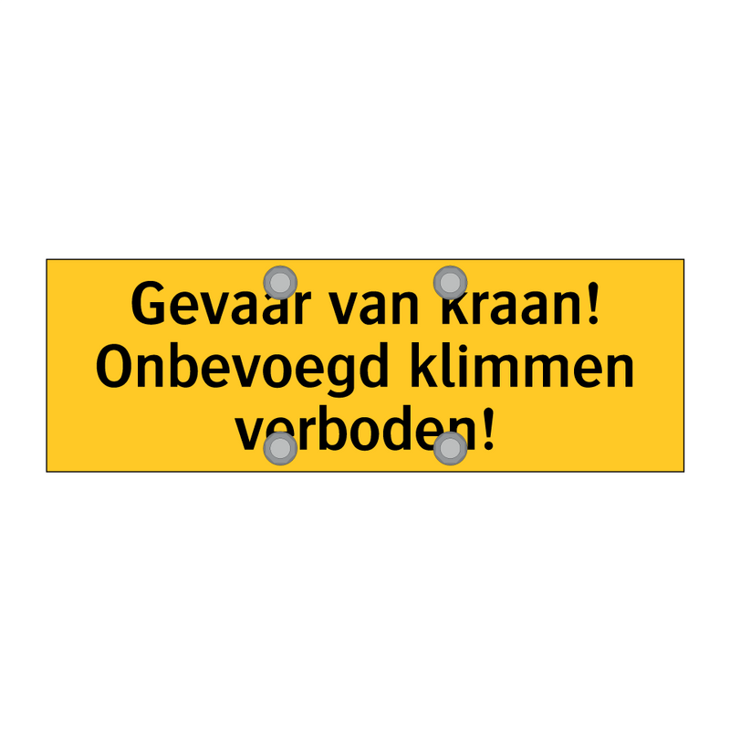 Gevaar van kraan! Onbevoegd klimmen verboden!