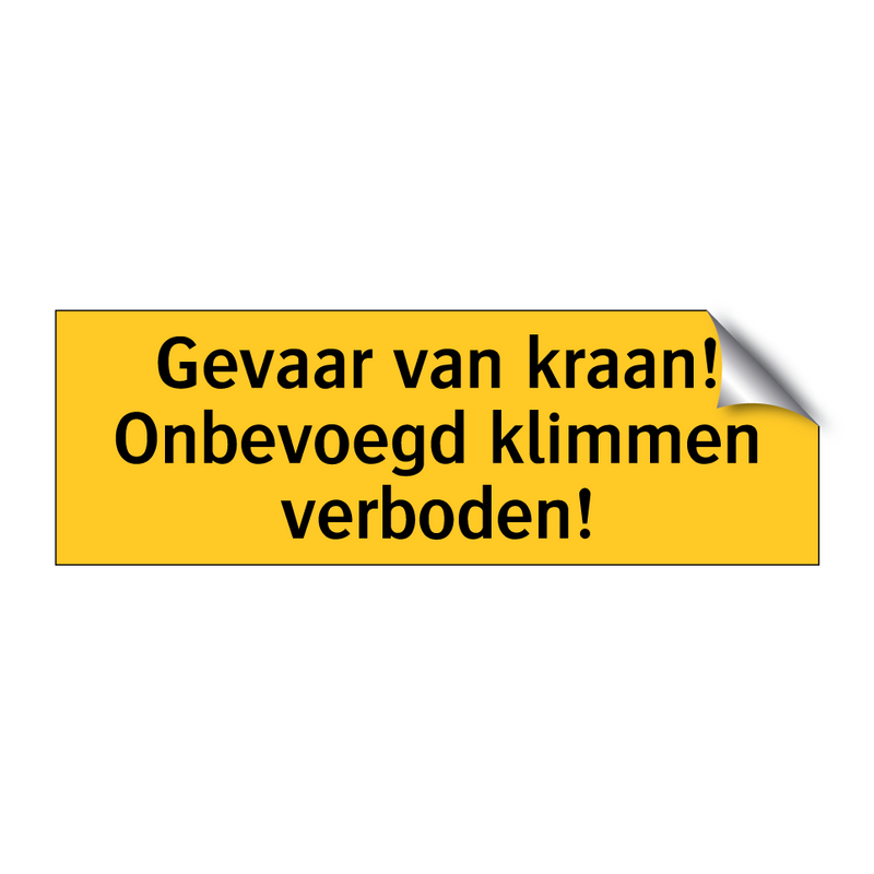 Gevaar van kraan! Onbevoegd klimmen verboden!