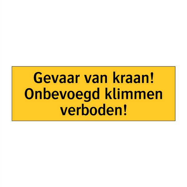 Gevaar van kraan! Onbevoegd klimmen verboden!