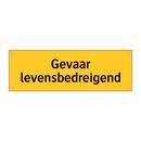 Gevaar levensbedreigend