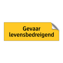 Gevaar levensbedreigend