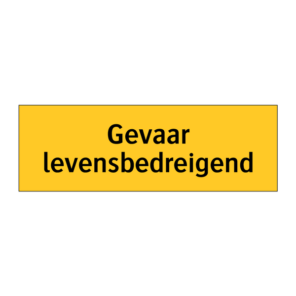 Gevaar levensbedreigend