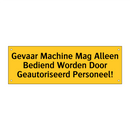Gevaar Machine Mag Alleen Bediend Worden Door /.../