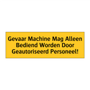 Gevaar Machine Mag Alleen Bediend Worden Door /.../