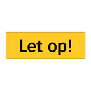 Let op!